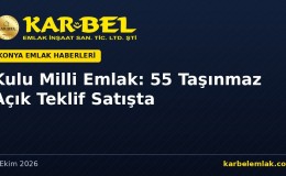 Kulu Milli Emlak: 55 Taşınmaz Açık Teklif Usulüyle Satışta (7–9 Ekim 2026)