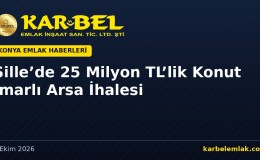 Selçuklu Sille’de 25 Milyon TL’lik Konut İmarlı Arsa İhalesi: 16 Ekim 2026