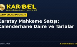 Karatay’da Mahkeme Satışı: Kalenderhane Daire ve Üç Tarla (16 Ekim 2026)