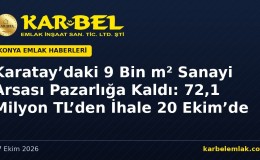 Karatay’daki 9 Bin m² Sanayi Arsası Pazarlığa Kaldı: 72,1 Milyon TL’den İhale 20 Ekim’de