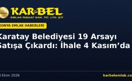 Karatay Belediyesi 19 Arsayı Satışa Çıkardı: Karaaslan, Elmacı ve Mengene’de İhale 4 Kasım’da