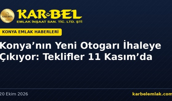 Konya’nın Yeni Otogarı İhaleye Çıkıyor: Büyükkayacık’taki 14.500 m²’lik Terminal İçin Teklifler 11 Kasım’da