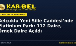 Selçuklu Yeni Sille Caddesi’nde Platinium Park: 112 Daire, Dükkan ve Ofisli Dönüşüm Projesinde Örnek Daire Açıldı