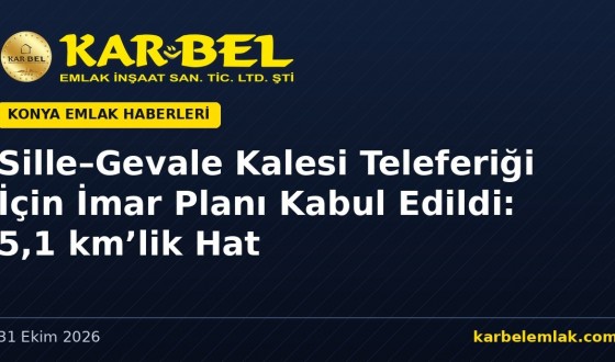Sille–Gevale Kalesi Teleferiği İçin İmar Planı Kabul Edildi: Sille ve Sarayköy’de 5,1 km’lik Hat İçin Ne Değişiyor?